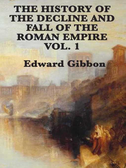 Title details for History of the Decline and Fall of the Roman Empire Vol 1 by Edward Gibbon - Wait list